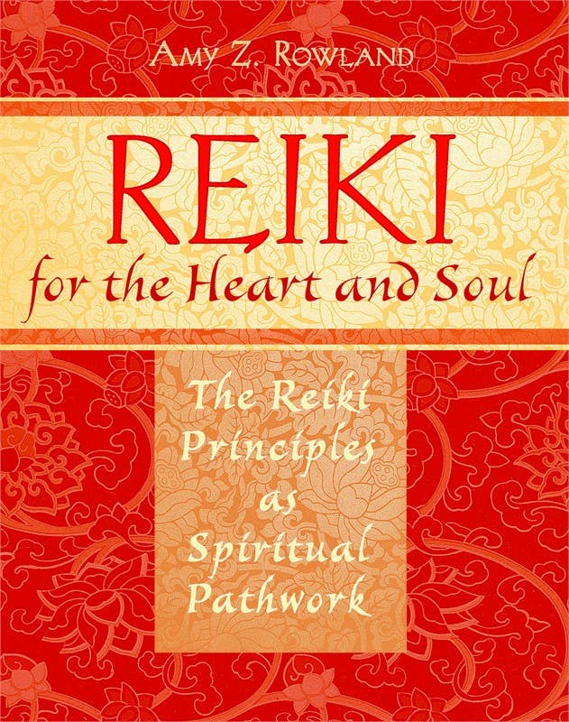 Reiki for the Heart and Soul by Amy Z. Rowland: Paperback; 256 pages / English