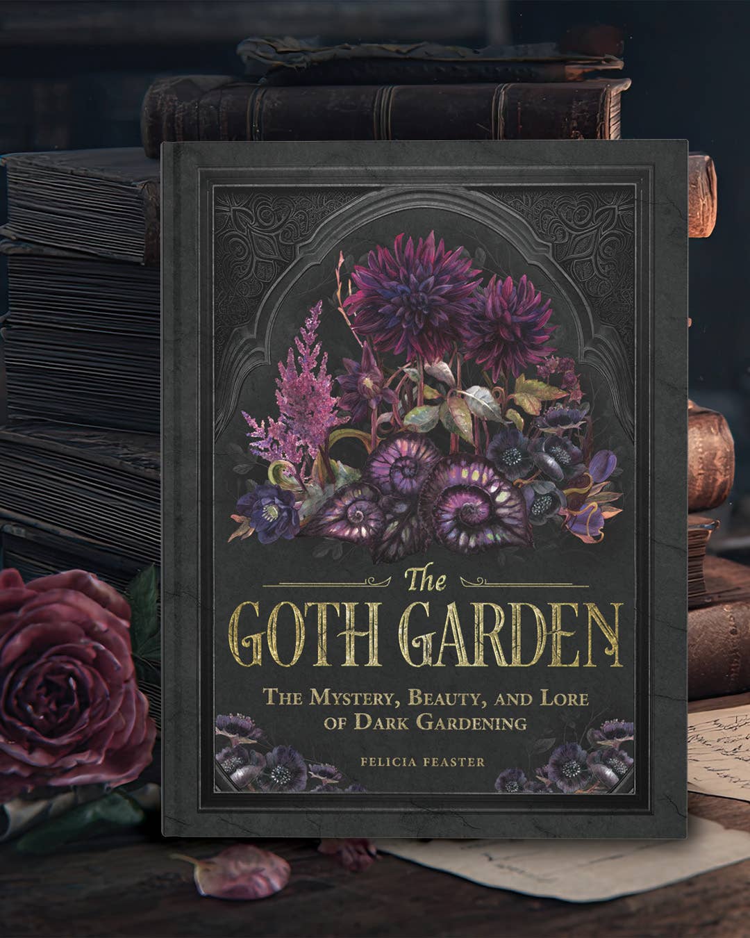 Goth Garden by Felicia Feaster: Hardcover