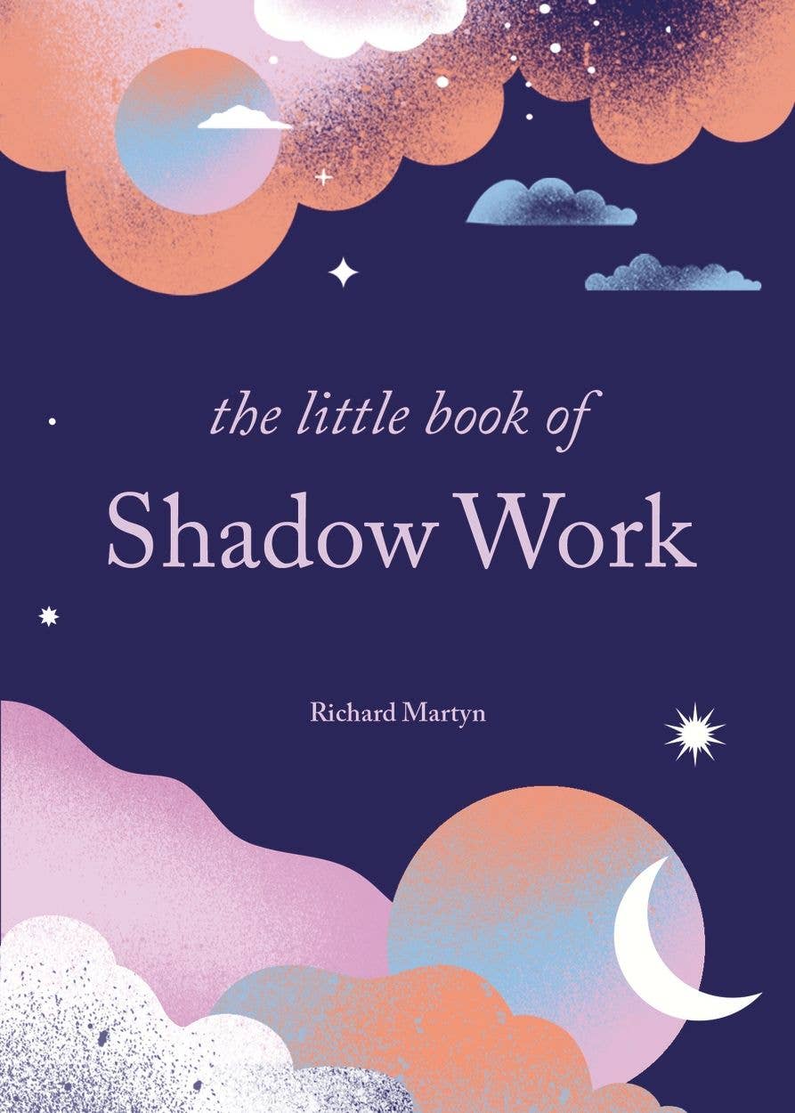Little Book of Shadow Work by Richard Martin