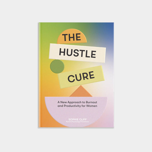 Hustle Cure: A Book for Women Seeking Balance and Joy