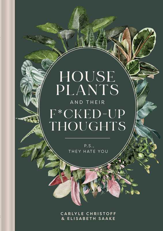 Houseplants and Their Fucked-Up Thoughts by Carlyle Christoff