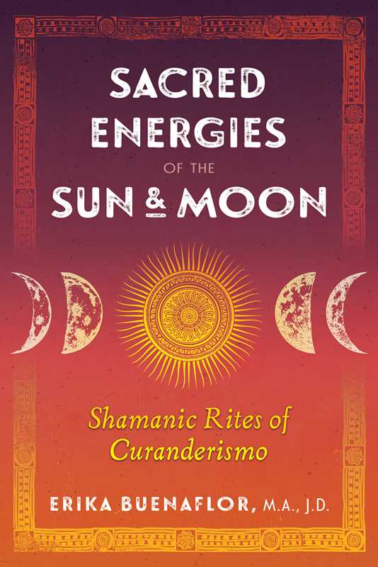 Sacred Energies of the Sun and Moon by Erika Buenaflor: Paperback; 200 pages / English