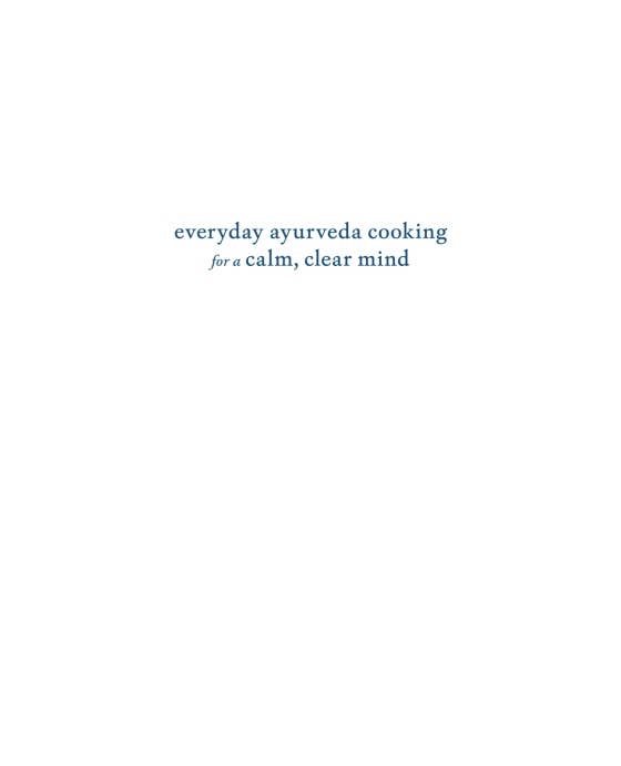 Everyday Ayurveda Cooking For A Calm, Clear Mind