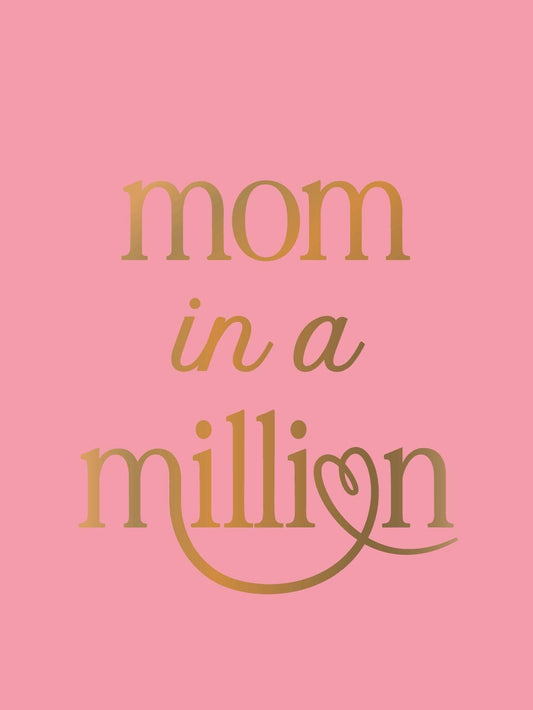 Mom in a Million: The Perfect Gift to Give to Your Mom: Hardcover