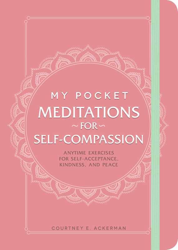 My Pocket Meditations for Self-Compassion by Courtney E. Ackerman