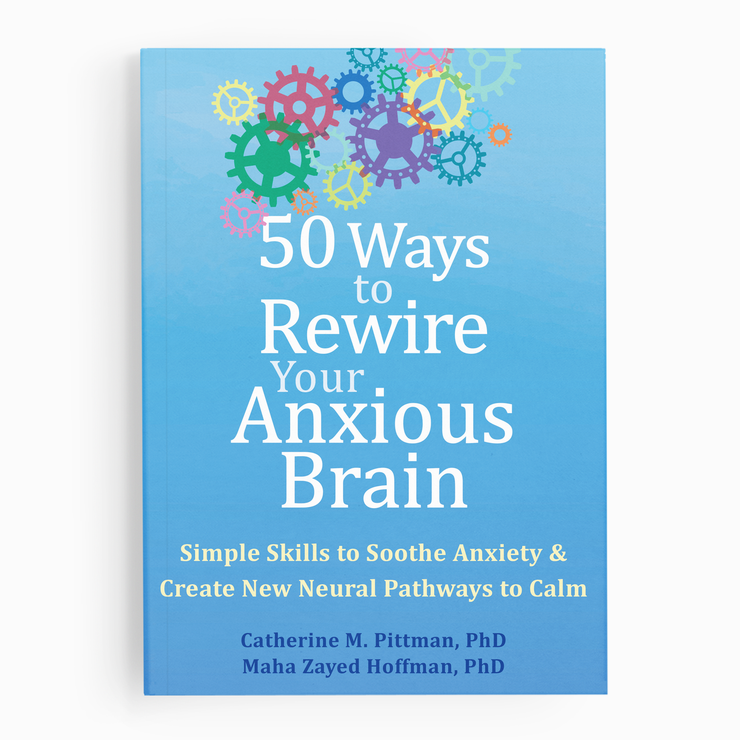 50 Ways to Rewire Your Anxious Brain
