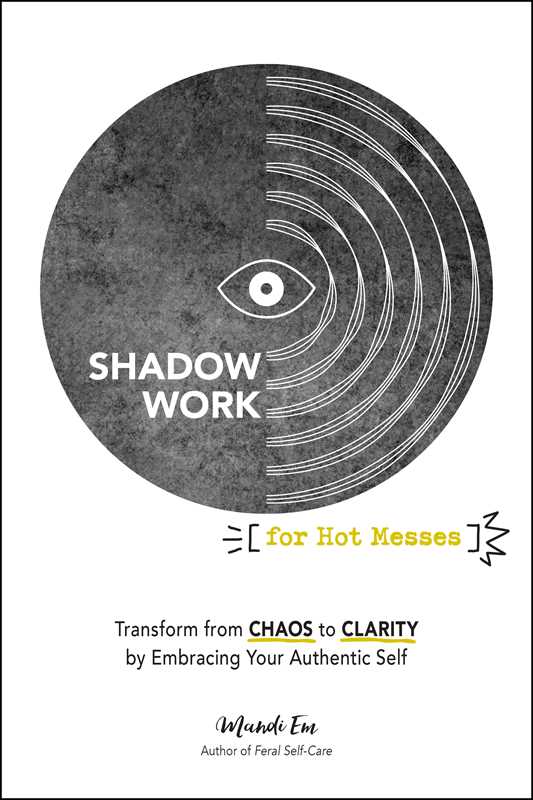 Shadow Work for Hot Messes by Mandi Em: Paperback; 224 pages / English