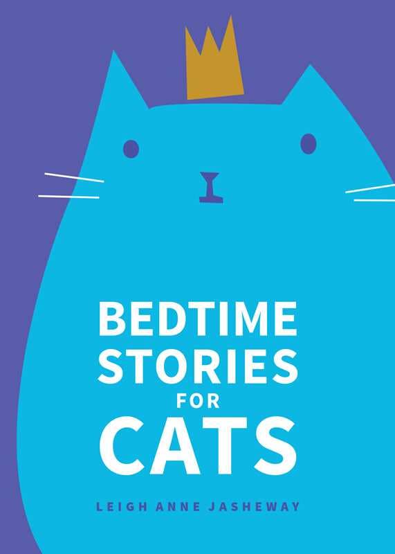 Bedtime Stories for Cats by Leigh Anne Jasheway: Paperback; 96 pages / English