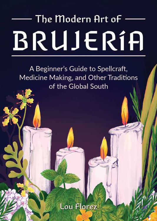 Modern Art of Brujería by Lou Florez