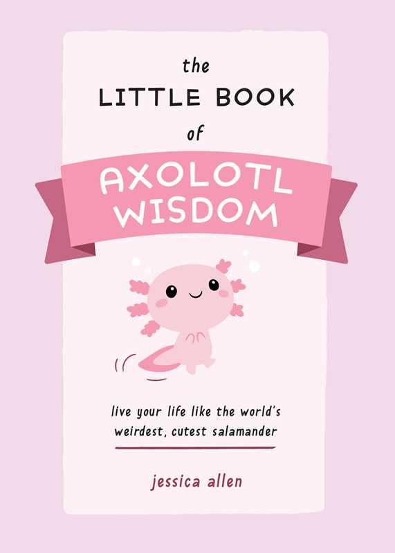 Little Book of Axolotl Wisdom by Jessica  Allen