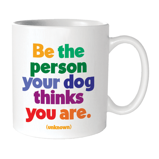 Mugs - Be The Person Your Dog Thinks You Are