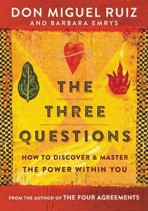Three Questions, The: Don Miguel Ruiz