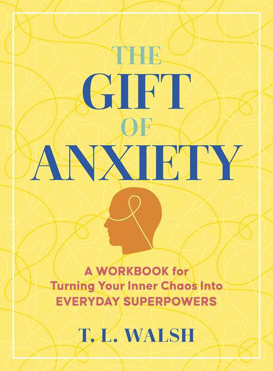 Gift of Anxiety by T. L. Walsh: Paperback; 128 pages / English