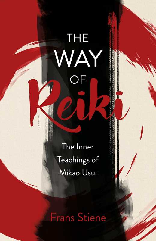Way of Reiki - The Inner Teachings of Mikao Usui by Frans Stiene: Paperback; 224 pages / English