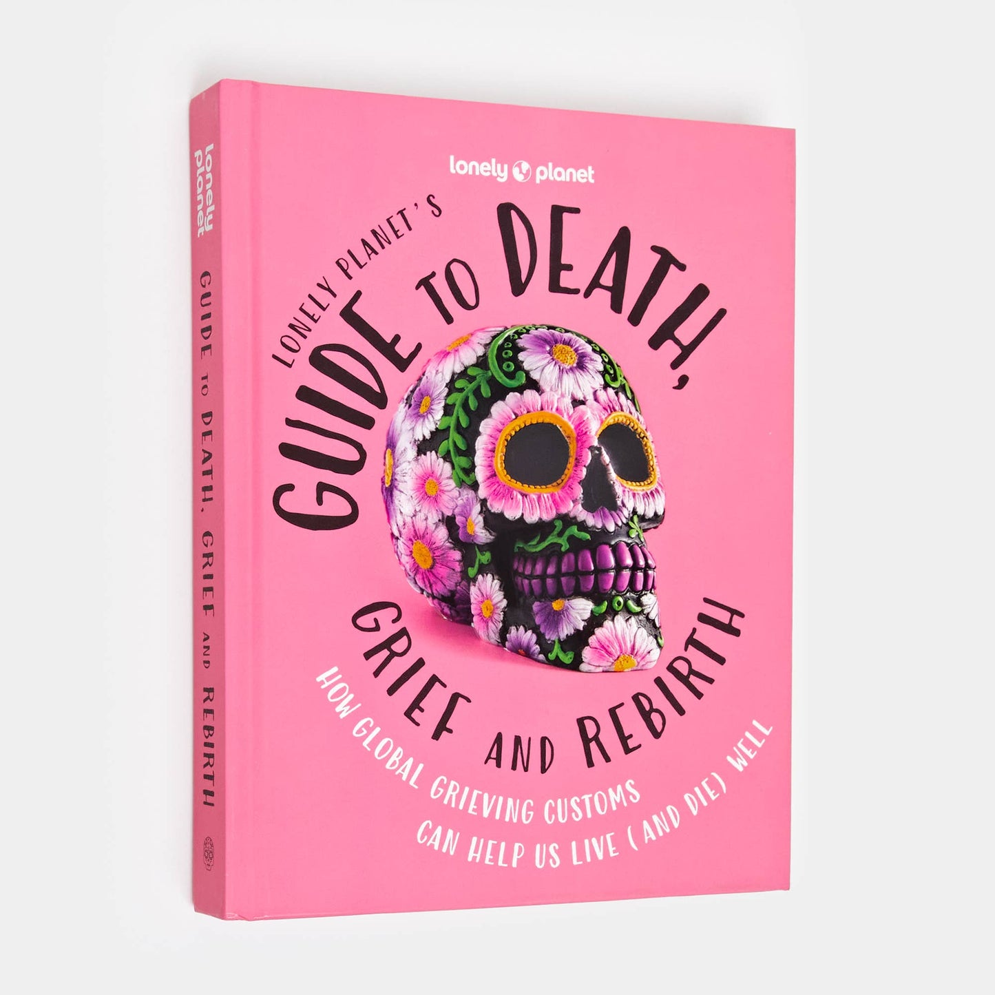 Lonely Planet's Guide to Death, Grief and Rebirth: Hardcover