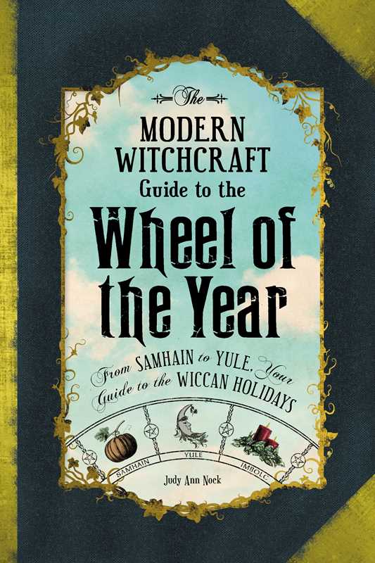 Modern Witchcraft Guide to the Wheel of the Year by Judy Ann Nock