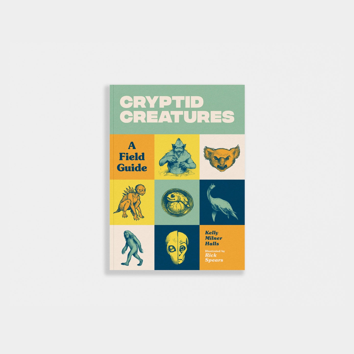 Cryptid Creatures: A Field Guide to 50 Fascinating Beasts
