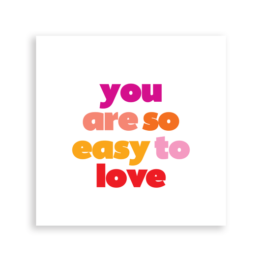 Quotable Magnet - "You Are So Easy To Love", 3.5 in. Square