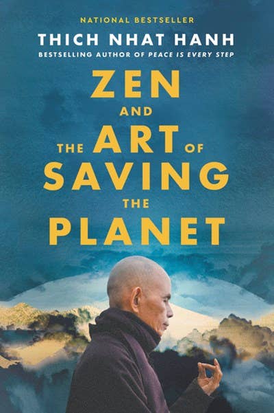 Zen and the Art of Saving the Planet : Thich Nhat Hanh