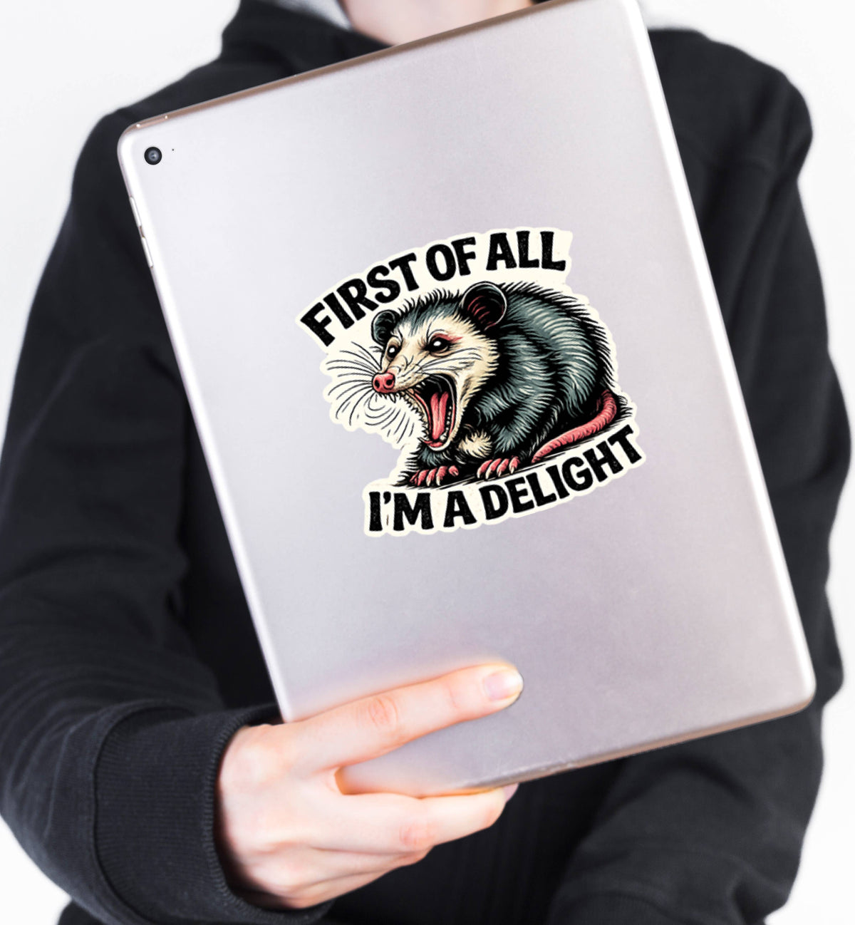 First of All I’m a Delight Funny Possum Vinyl Sticker: 3" tall