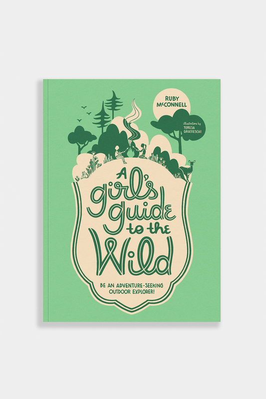 Girl's Guide to the Wild: For Adventure-Seeking Explorers!