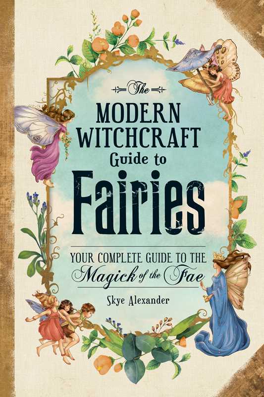 Modern Witchcraft Guide to Fairies by Skye Alexander