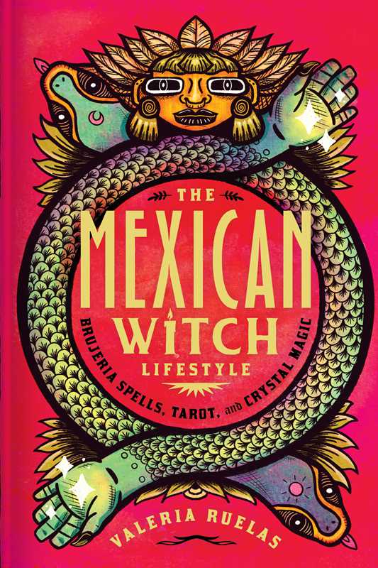 Mexican Witch Lifestyle by Valeria Ruelas: Hardcover; 192 pages / English