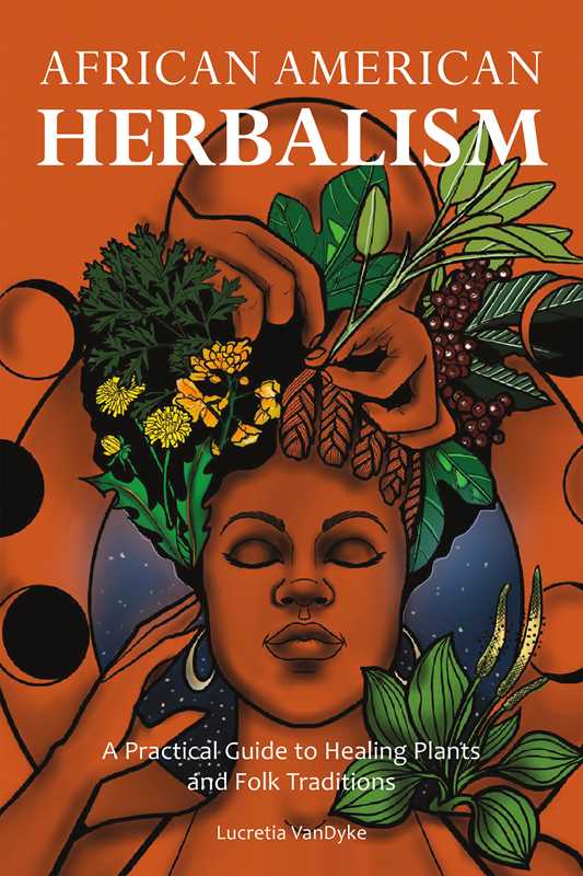 African American Herbalism by Lucretia VanDyke: Paperback; 200 pages / English