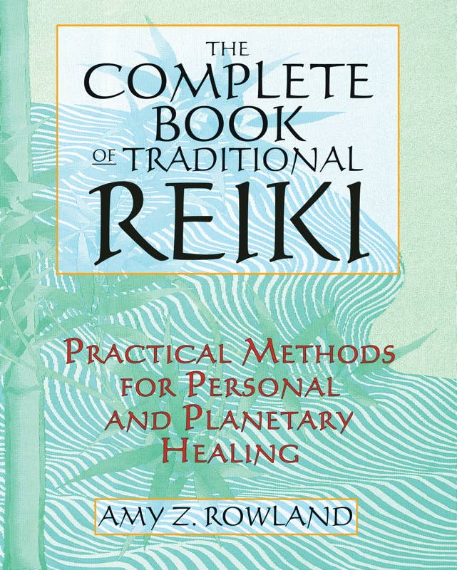 Complete Book of Traditional Reiki by Amy Z. Rowland: Paperback; 288 pages / English