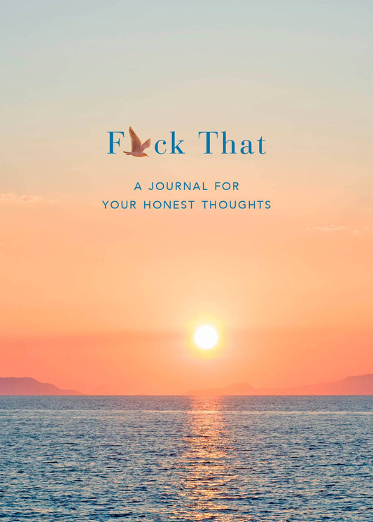 F*ck That - A Journal for Your Honest Thoughts
