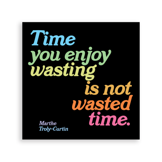 Quotable Magnet - "Time You Enjoy Wasting", 3.5 in. Square