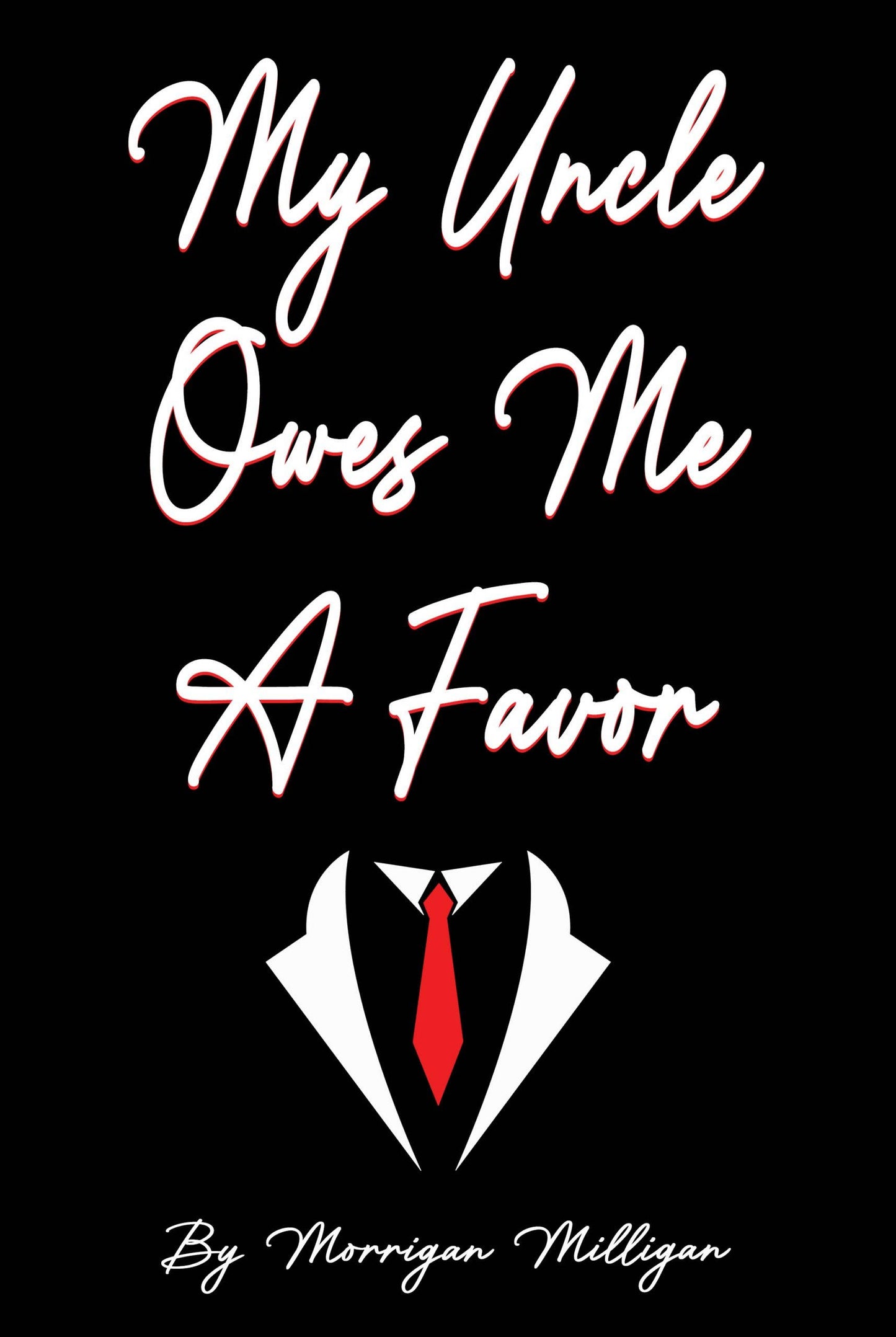 My Uncle Owes Me A Favor By Morrigan Milligan