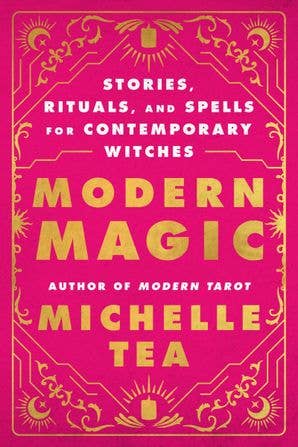 Modern Magic: by Michelle Tea