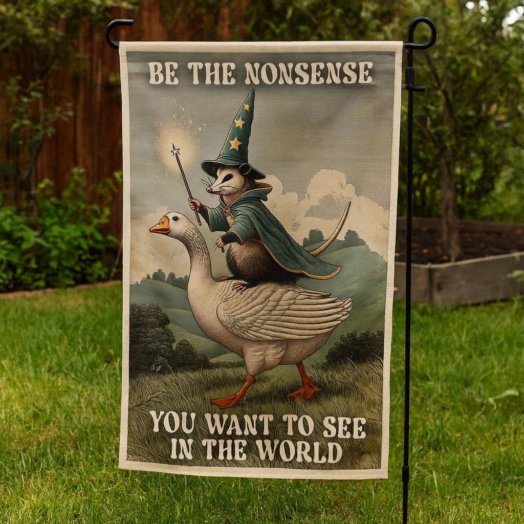 Be the Nonsense You Want to See Garden Flag: Garden Flag Only