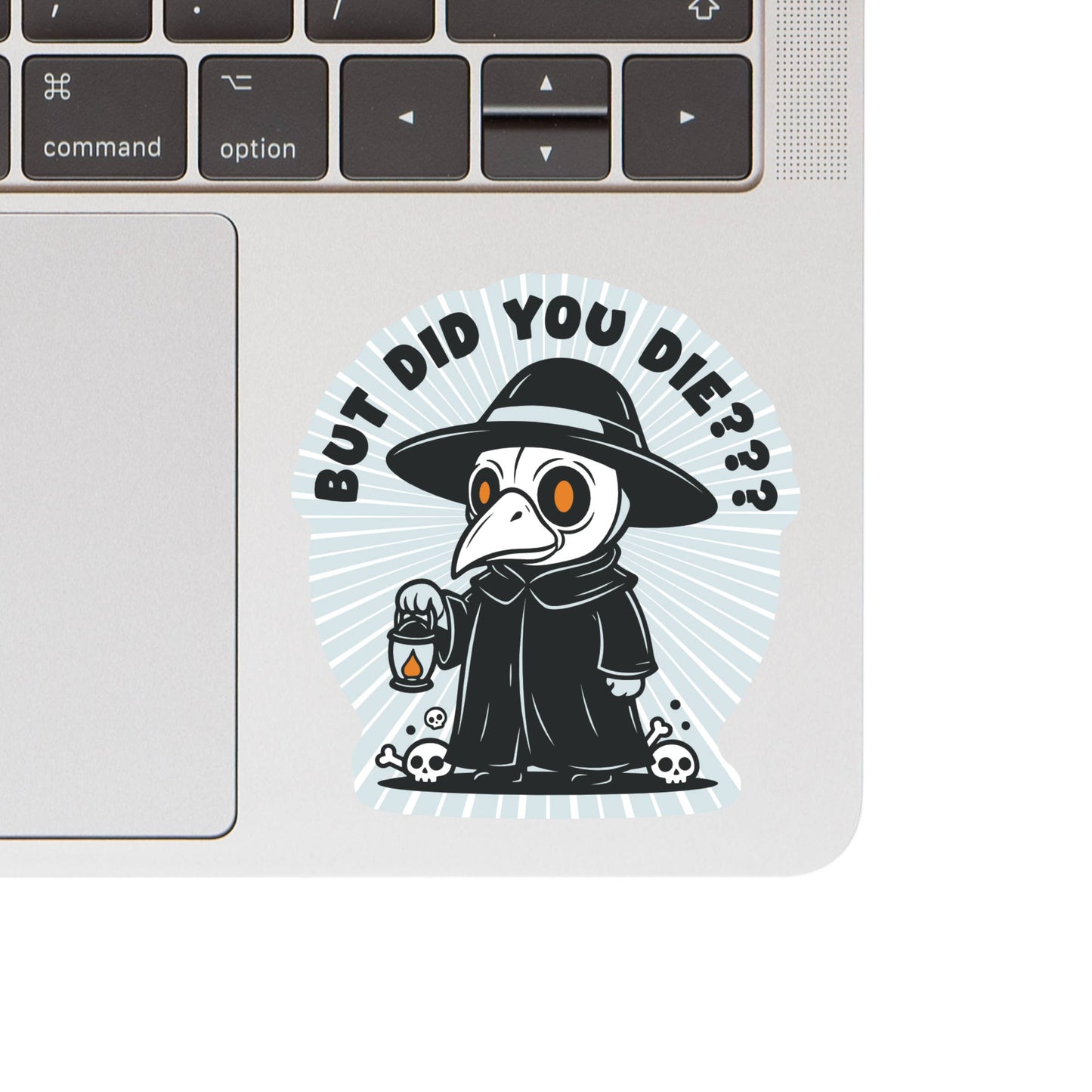 But Did You Die Plague Doctor High Quality Vinyl Sticker