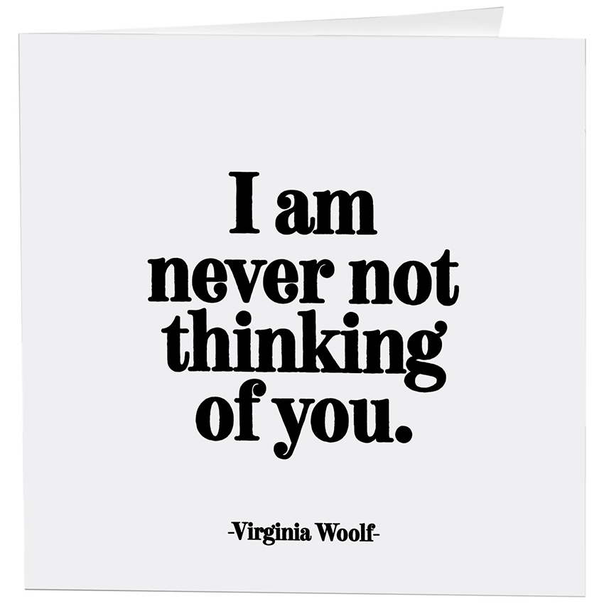 Cards - 342- Never Not Thinking Of You (Virginia Woolf)