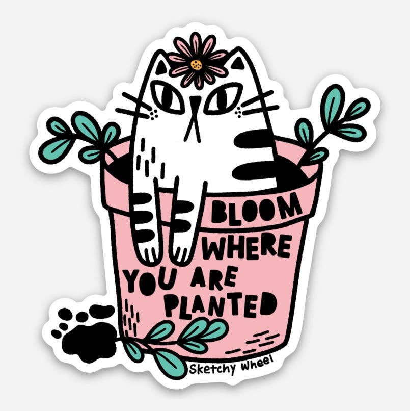 Cat Sticker - Bloom Where You Are Planted: Sticker