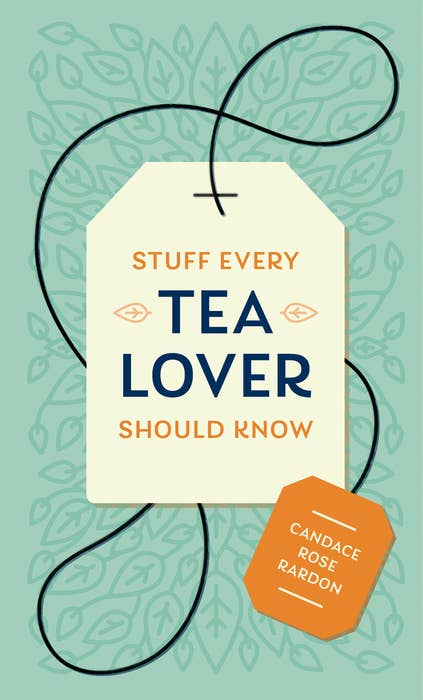 Stuff Every Tea Lover Should Kmow